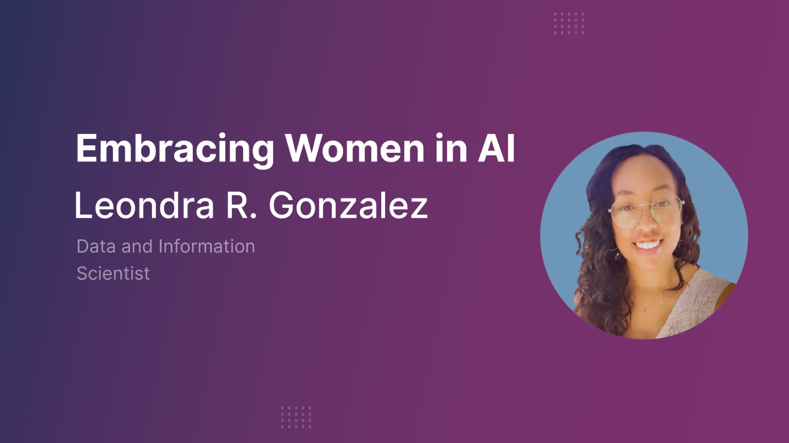 The Catalyst Behind Leondra R. Gonzalez’s Data Science Career