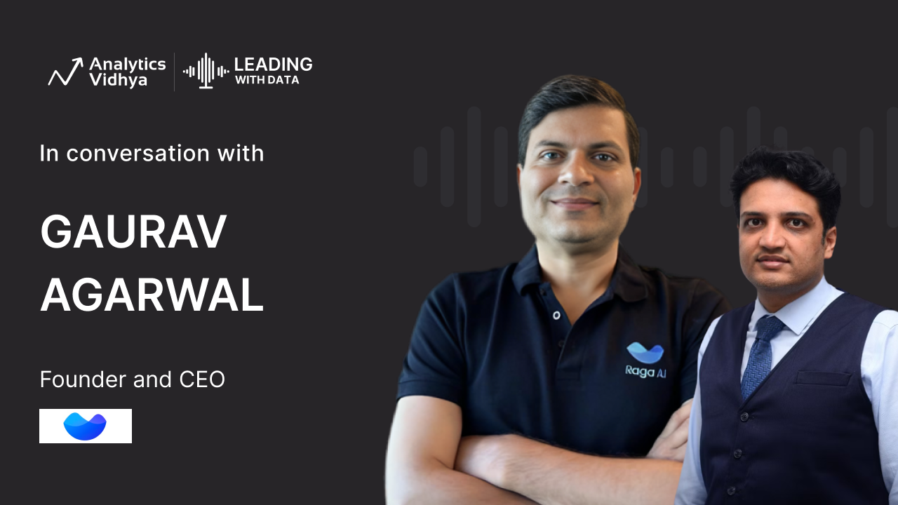 Ep 45 - Gaurav Agarwal’s Blueprint for Success with RagaAI